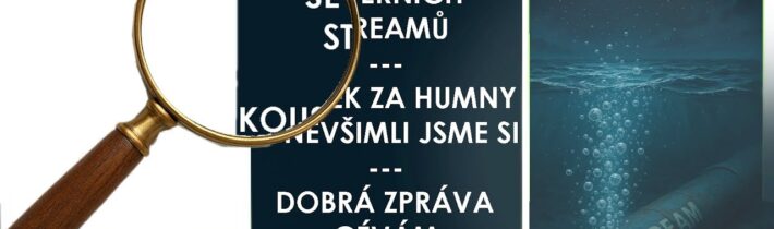 Severní streamy znovu v médiích | Tak blízko a tak málo vidět? | Co prospívá cévám | Výběrové zprávy