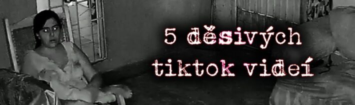 5 DĚSIVÝCH TIKTOK VIDEÍ, KTERÉ NESLEDUJTE SAMI!