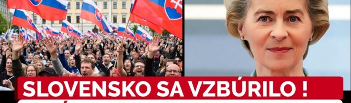 Slováci reagujú na zelené šialenstvo EÚ. Ursule von der Leyen posielajú TOUTO formou TVRDÝ ODKAZ