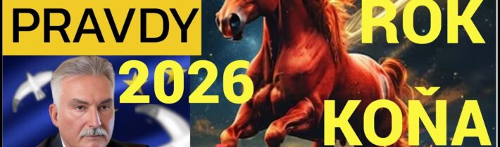 ZROD  P R A V D Y ! 2026 ROK OHNIVÉHO KOŇA ! „Slovo sa stáva PRAVDOU, PRAVDA  sa stáva cestou