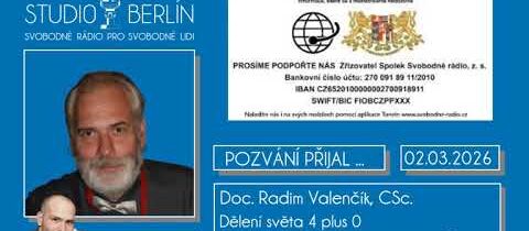 AUDIO – 2026-03-02 – Studio Berlín –  Doc. Radim Valenčík CSc – Dělení světa 4 plus 0