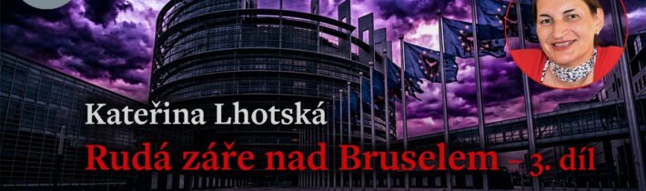 Kateřina Lhotská: Rudá záře nad Bruselem – 3. díl