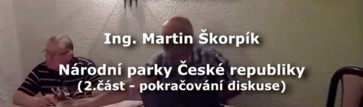 Martin Škorpík – Národní parky ČR – 2.Č. POKRAČOVÁNÍ DISKUSE (Pátečníci Zorto 31.7.2015)