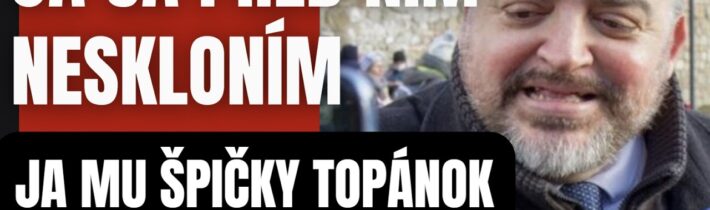 Chmelár vypovedal poslušnosť! Ja sa pred ním neskloním, ja jemu špičky topánok bozkávať nebudem!