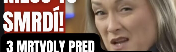 Niečo tu smrdí. 3 mrtvoly a on mal behať po slobode? Lebo donášal, to vážne?