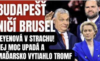 Budepešť nahradila Brusel. Leyenovej moc upadá a Orbán vytihol tromf voči nej. Západu nezláleží na