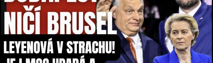 Budepešť nahradila Brusel. Leyenovej moc upadá a Orbán vytihol tromf voči nej. Západu nezláleží na