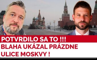 Blaha sa hlási z Moskvy a potvrdzuje Šimečkove najhoršie obavy: SÚ TU PRÁZDNE ULICE