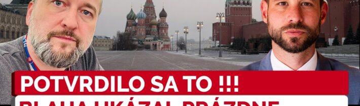 Blaha sa hlási z Moskvy a potvrdzuje Šimečkove najhoršie obavy: SÚ TU PRÁZDNE ULICE