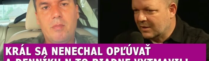 Král stratil s denníkom N nervy: Proti tomuto ostro protestujem