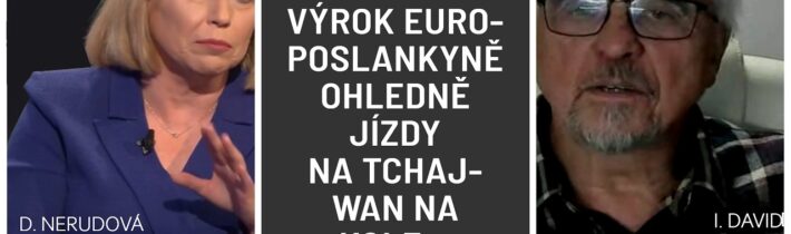 I. David reaguje na slova europoslankyně ohledně cesty na Tchaj-wan „na kole nebo vlakem“…