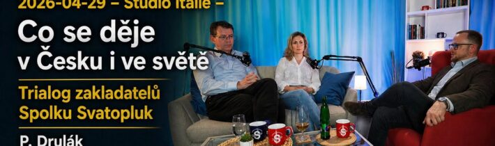 2026-04-29 – Studio Itálie – Co se děje v Česku i ve světě, Trialog zakladatelů Spolku Svatopluk,…