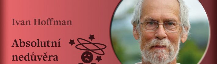 Ivan Hoffman: Absolutní nedůvěra | Rádio Universum
