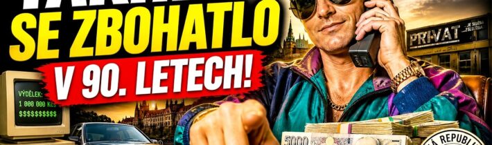 Jak se dalo v 90. letech zbohatnout téměř okamžitě