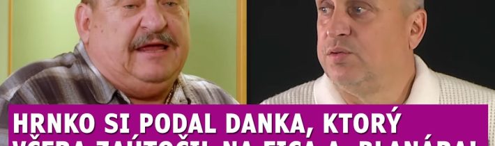 Hrnko si podal Danka ktorý zaútočil na Fica a nabonzoval ho: Viem o čo mu ide