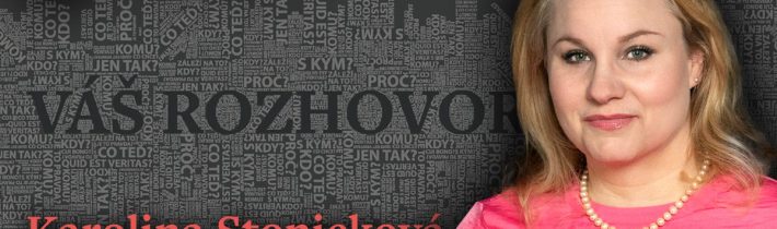 Karolina Stonjeková: Mám úctu k autoritám, jen si dnes mnoho neautorit myslí, že autoritami jsou
