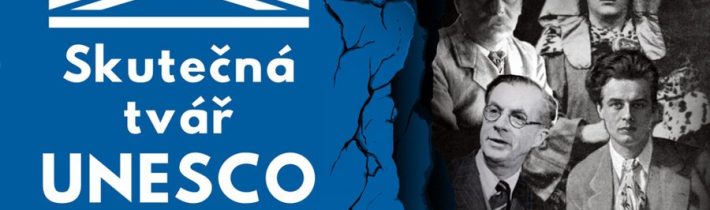 Skutečná tvář a temné dědictví UNESCO. Co a kdo se skrývá za touto mocnou organizací. ~ NESPOKOJENÝ