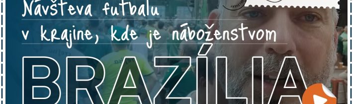 Brazília alebo ako zažiť futbal nielen v Sao Paulo