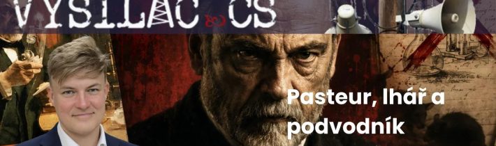 2026-06-23 – Z.Sýkora_12_Pasteur-lhář a podvodník lékařské vědy