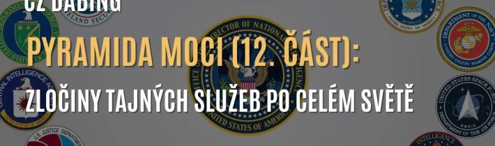 Pyramida moci (12. část): Zločiny tajných služeb po celém světě (CZ DABING)
