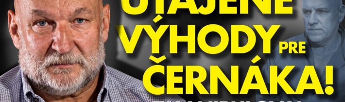 Utajené výhody pre Černáka! Toto musí verejnosť vedieť! Zákulisie prípadu