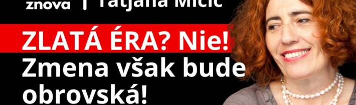 Nečakám teraz ZLATÚ ÉRU. Zmeny však nastanú obrovské. Ako ďalej? 🇨🇿Tatjana Micic 🇷🇸