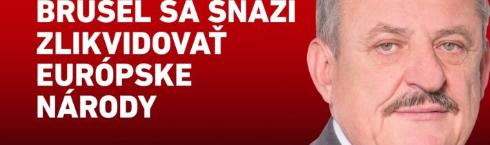 ANTON HRNKO: BRUSEL SA SNAŽÍ ZLIKVIDOVAŤ EURÓPSKE NÁRODY