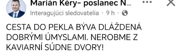 CESTA DO PEKLA BÝVA DLÁŽDENÁ DOBRÝMI ÚMYSLAMI. NEROBME Z KAVIARNÍ SÚDNE DVORY!V …