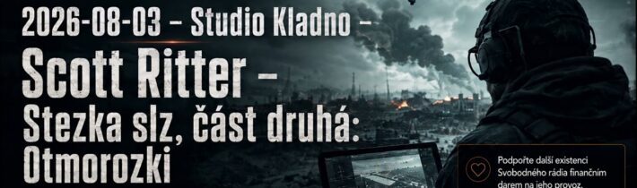 2026-08-03 – Studio Kladno – Scott Ritter – Stezka slz, část druhá: Otmorozki