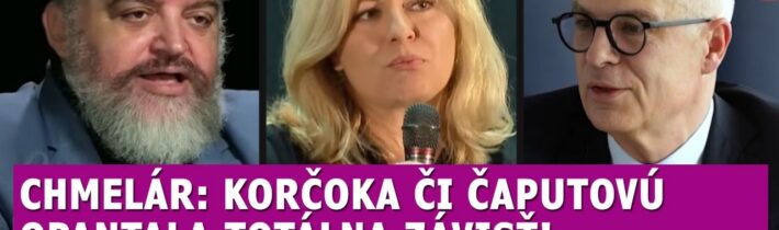 Chmelár: Korčoka Čaputovú a spol opantala ZÁVISŤ, toto nevedia prekusnúť