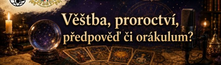2026-08-03 – Studio Kalich – Věštba, proroctví, předpověď či orákulum?