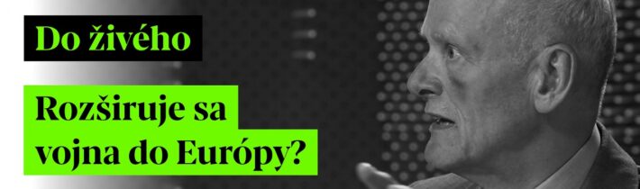 Do živého | Rozširuje sa vojna do Európy?