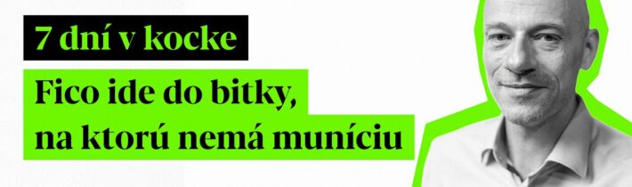 7 dní v kocke: Fico ide do bitky, na ktorú nemá muníciu