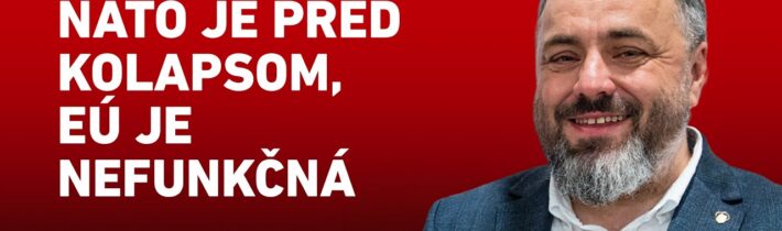 RÓBERT MERVA: NATO JE PRED KOLAPSOM, EÚ JE NEFUNKČNÁ