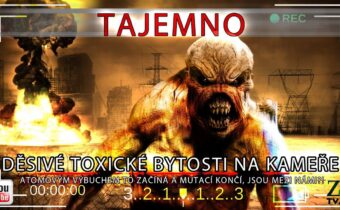 TOXICKÉ BYTOSTI A MUTANTI!//NUKLEÁRNÍ SPAD//ZÁHADY života Tajemno