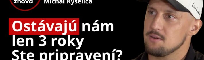 Ostávajú nám 3 roky! Ľudia nie sú pripravení. Toto nám hrozí? Michal Kyselica – odkaz k prebudeniu