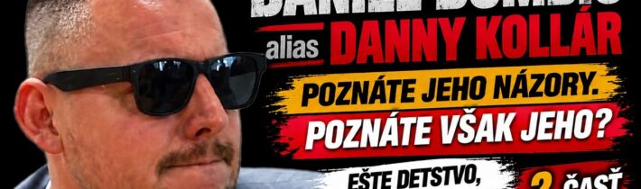 Daniel Bombic alias DANNY KOLLÁR – ČLOVEČINA. Ešte detstvo, dospievanie a hudba… 2. Časť