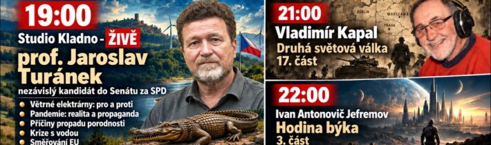 19:00 – Studio Kladno – ŽIVĚ – prof. Jaroslav Turánek, nezávislý kandidát do Senátu za SPD