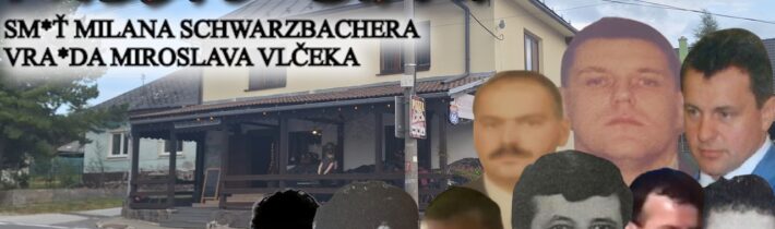 Miesto činu smr*i Milana Schwarzbachera a vra*da Miroslava Vlčeka [ČERNÁKOVCI 3.ČASŤ]