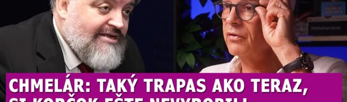 Chmelár: Taký TRAPAS ako teraz si Korčok ešte nezažil