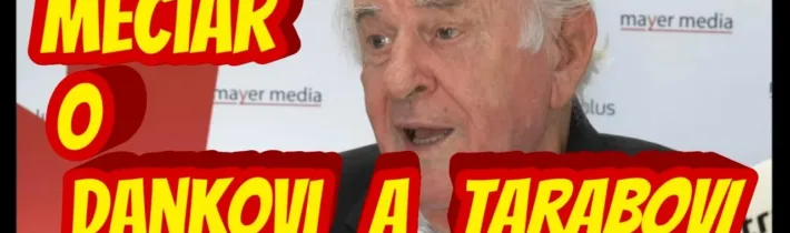 V. Mečiar o Dankovi a Tarabovi
