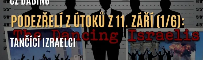 Podezřelí z útoků z 11. září (1/6): Tančící Izraelci (CZ DABING)