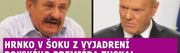 Hrnko v šoku z vyjadrení Tuska: Milý vojnový štváč, teraz ma počúvaj