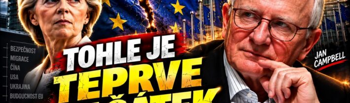JAN CAMPBELL: EU se mění před očima. Češi ještě netuší, co přichází