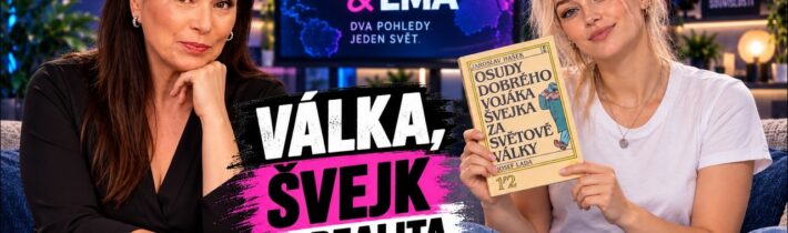 Válka, Švejk a realita: Kde to jsme? | Jana & Ema