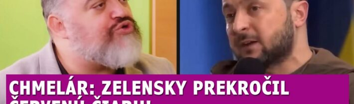 Chmelár: Zelenskyj už zachádza PRIĎALEKO, toto je proti ľudskosti