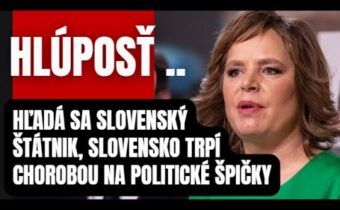 HLÚPOSŤ! A neochota myslieť vlastným rozumom, to je choroba Slovenskej politiky ..