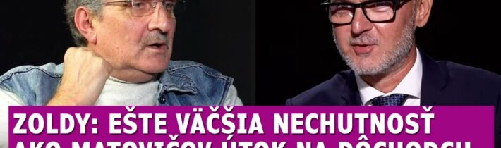 Zoldy reaguje na Matovičov konflikt s dôchodcom, ale väčšia nechutnosť boli slová Gröhlinga