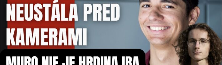 Z úsmevom ju vysmial pred kamreami. Progresívka to neustála a Muro je len spolitizované dieťa