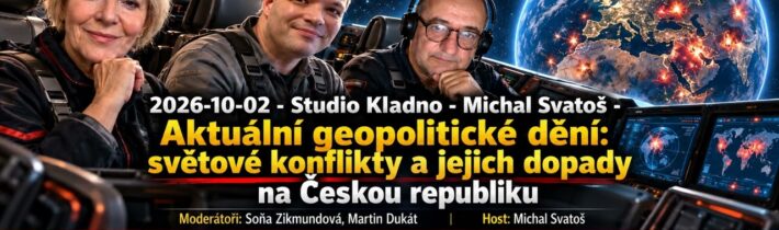 2026-10-02 – Studio Kladno – Michal Svatoš – Aktuální geopolitické dění: světové konflikty